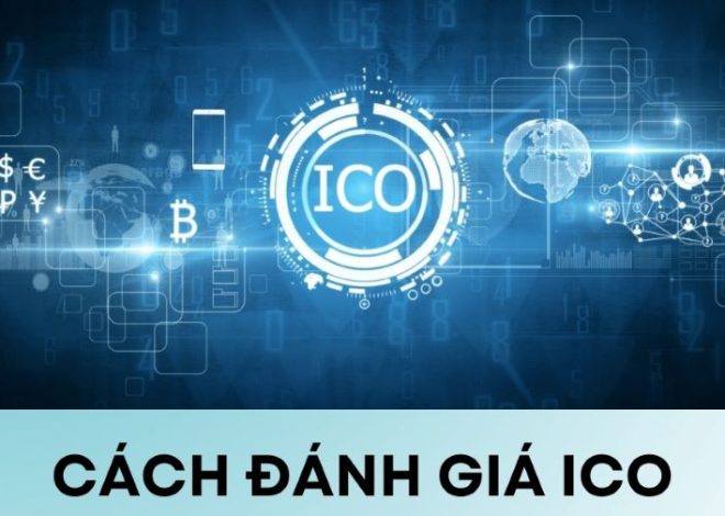 Cách đánh giá ICO: Hướng dẫn chi tiết cho nhà đầu tư