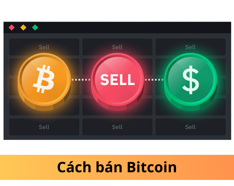 Hướng dẫn cách bán Bitcoin an toàn và nhanh chóng