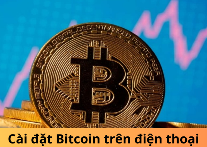 Cài đặt Bitcoin đào trên điện thoại: Ưu và nhược điểm cần biết