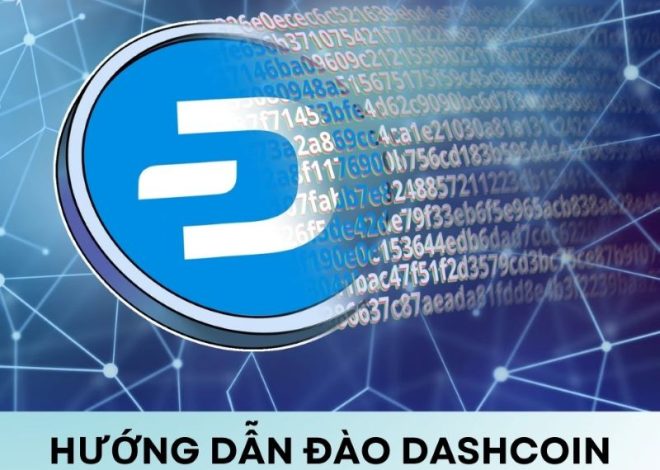 Hướng dẫn đào Dashcoin chi tiết