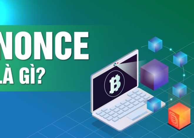 Nonce là gì? Tại sao nó quan trọng trong thế giới Blockchain