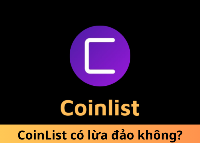 CoinList có lừa đảo không? Tìm hiểu trước khi quyết định