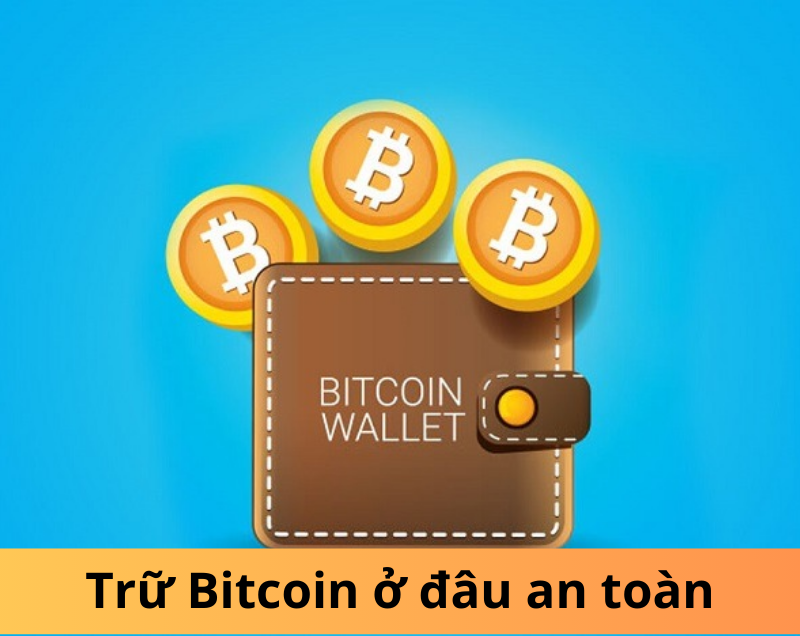 Bảo mật Bitcoin: Cách trữ Bitcoin ở đâu an toàn nhất