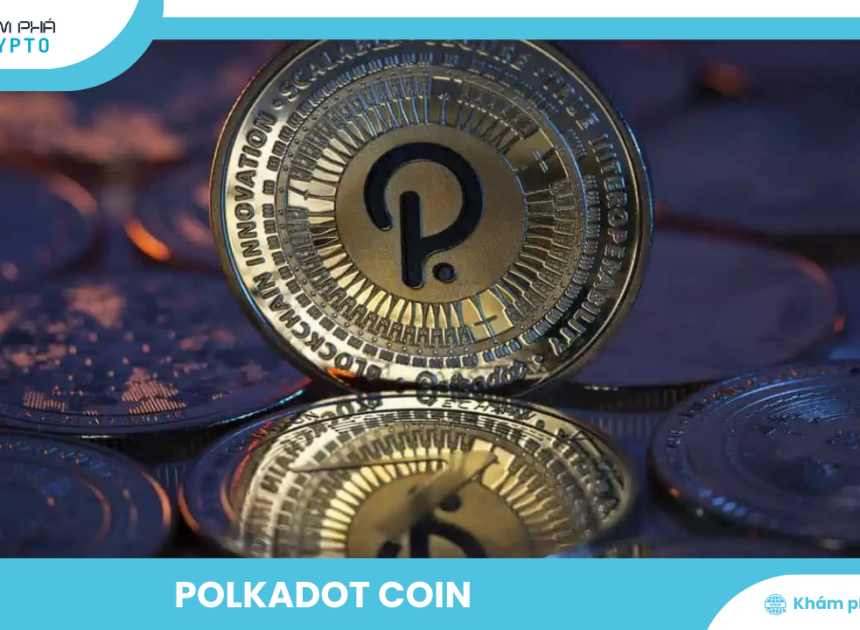 Polkadot Coin: Khám phá tất tần tật về DOT