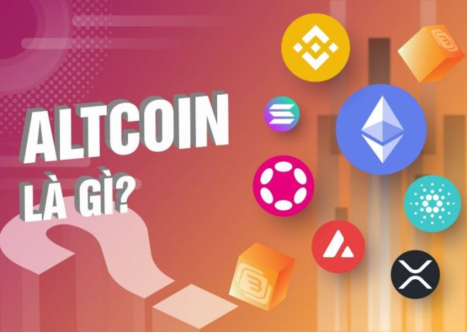 Altcoin là gì? Khám phá thế giới tiền điện tử đầy tiềm năng