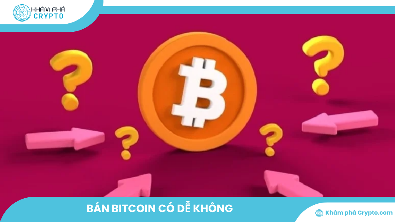 Bán Bitcoin có dễ không? Hướng dẫn chi tiết cho người mới bắt đầu