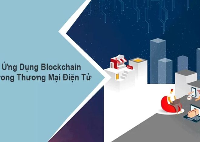 Ứng dụng của Blockchain trong thương mại điện tử