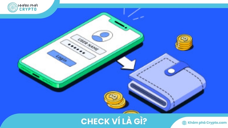 Check ví là gì? Tìm hiểu cách check ví Crypto hiệu quả