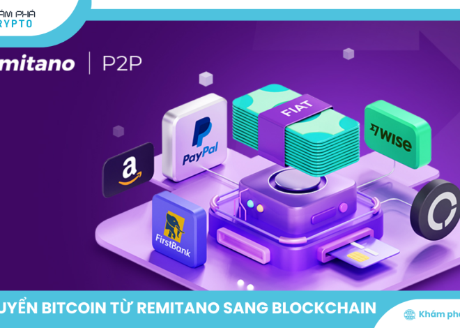 Hướng dẫn cách chuyển Bitcoin từ Remitano sang Blockchain