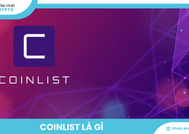 Coinlist là gì? Nền tảng uy tín cho các dự án crypto