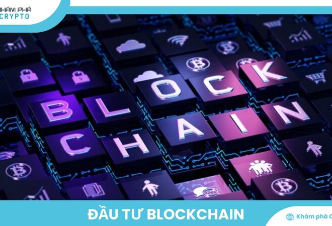 Đầu tư Blockchain: Làn sóng mới của thị trường đầu tư