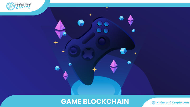 Game Blockchain là gì? Chi tiết thông tin bạn cần biết