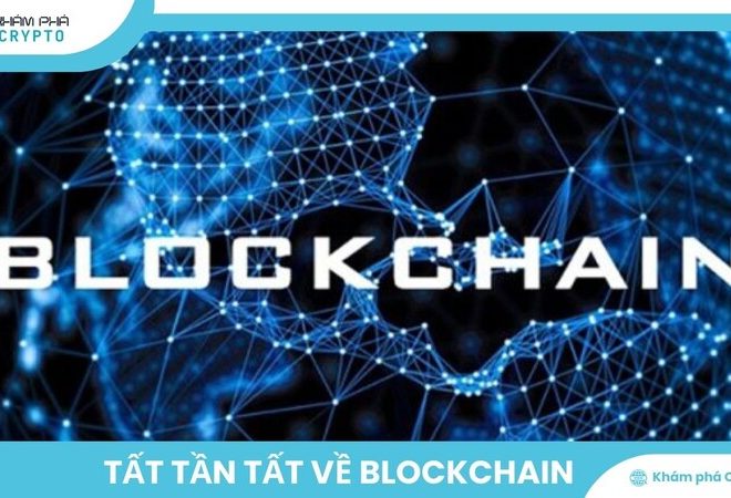 Tất tần tất về Blockchain: Công nghệ thay đổi thế giới