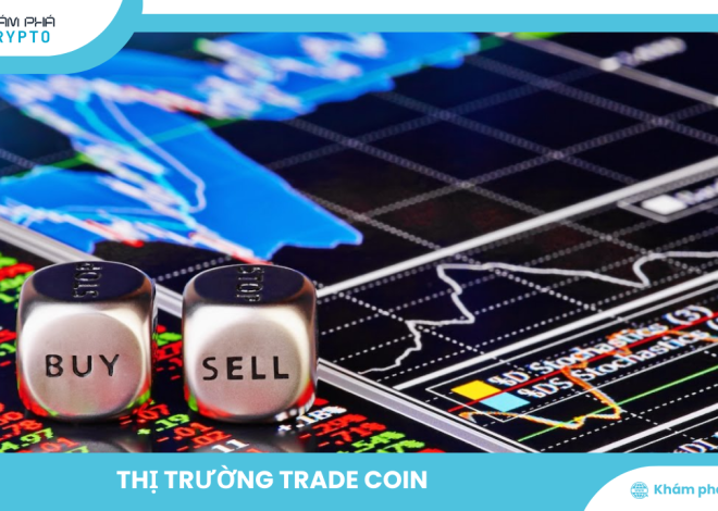 Thị trường Trade Coin: Hướng dẫn chi tiết từ A-Z