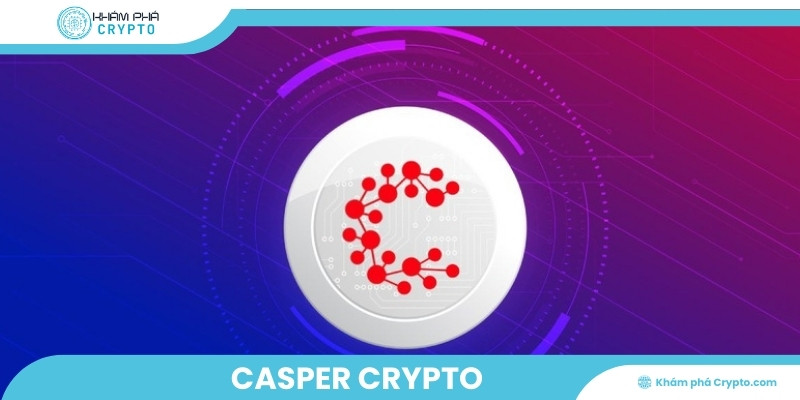 Casper Crypto: Nền tảng Blockchain tiên tiến của CSPR