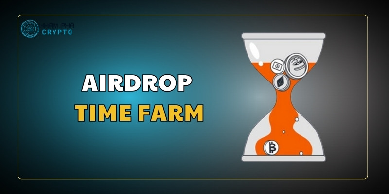 Airdrop Time Farm: Cơ hội kiếm tiền hấp dẫn từ blockchain TON