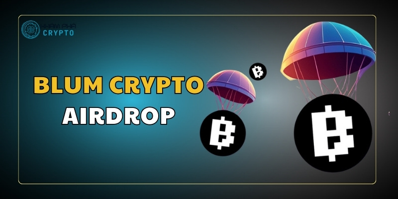 Blum crypto airdrop: Cơ hội hấp dẫn trong thị trường tiền điện tử