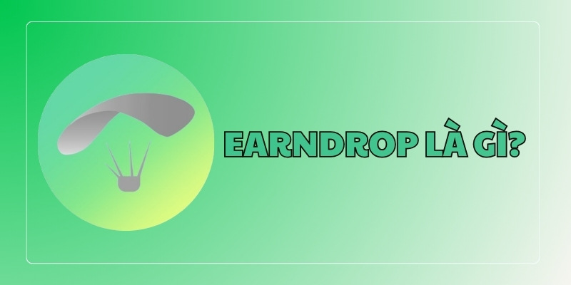 Earndrop là gì?