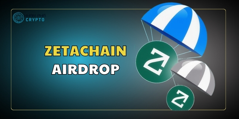 ZetaChain Airdrop: Cơ hội và Hướng dẫn tham gia chi tiết